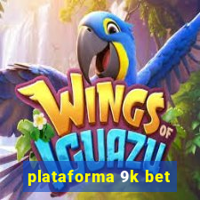 plataforma 9k bet